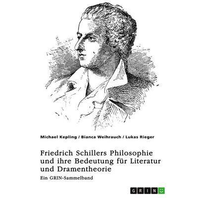Freiheit, Erhabenheit und Ästhetik. Friedrich Schillers Philosophie und ihre Bedeutung für Literatur und Dramentheorie, Taschenbuch von Michael