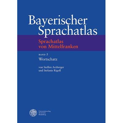 Sprachatlas von Mittelfranken (SMF) / Wortschatz, Gebundene Ausgabe von Steffen Arzberger,Stefanie Rigoll, Universitätsverlag Winter GmbH Heidelberg,