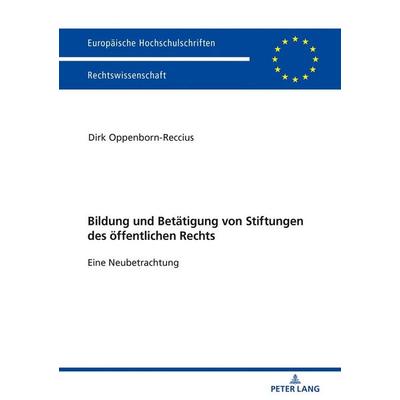 Bildung und Betätigung von Stiftungen des öffentlichen Rechts, Taschenbuch von Dirk Oppenborn-Reccius, Peter Lang GmbH, Internationaler Verlag der