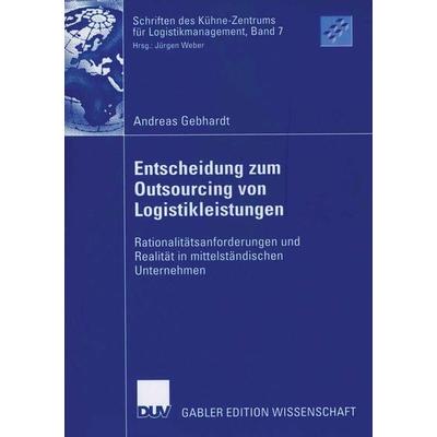 Entscheidung zum Outsourcing von Logistikleistungen, Taschenbuch von Andreas Gebhardt, Deutscher Universitätsverlag, 978-3-8350-0246-3