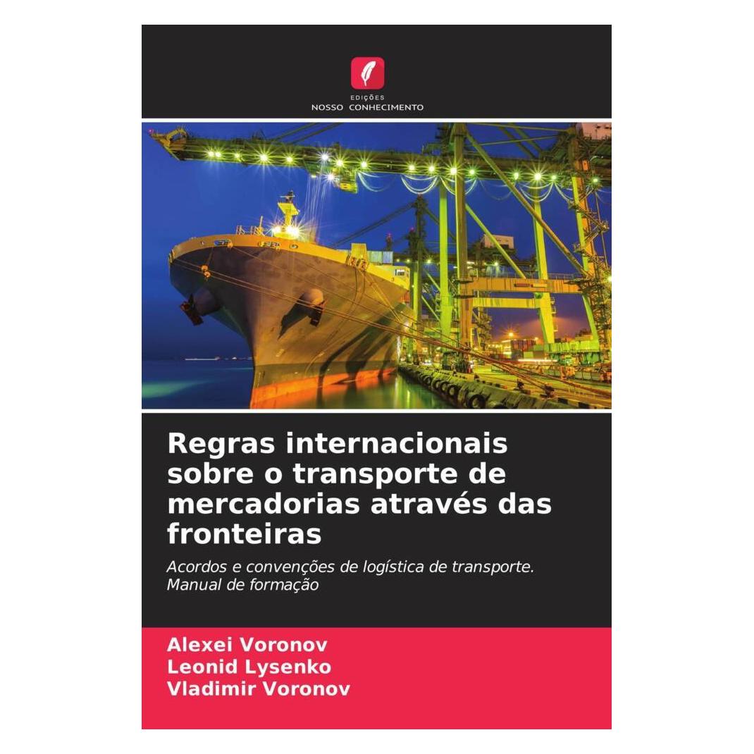 Edicoes Nosso Conhecimento Regras internacionais sobre o transporte de mercadorias através das fronteiras (Softcover, Alexei Voronov, Leonid Lysenko, Vladimir Voronov) (56230797)