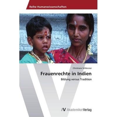 Frauenrechte in Indien, Taschenbuch von Christiane Schlenner, AV Akademikerverlag, 978-3-639-67500-9