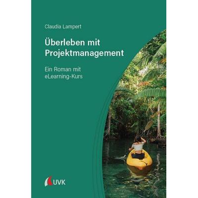 Überleben mit Projektmanagement, Taschenbuch von Claudia Lampert, Uvk, 978-3-381-14601-7