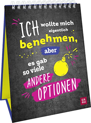 Groh Verlag - Ich wollte mich eigentlich benehmen, aber es gab so viele andere Optionen: Dekorativer Aufsteller im Hochformat mit frechen Sprüchen für Büro, Home Office, Küche & Co. - Preis vom 13.10.2026 11:25:28 h