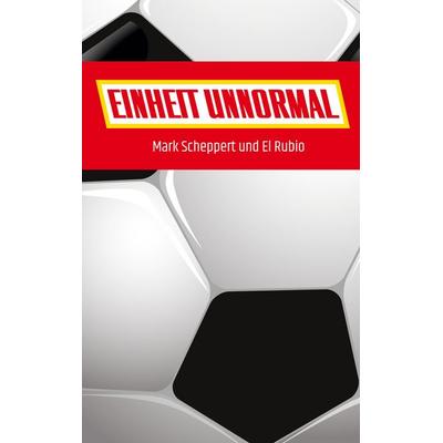 Einheit Unnormal, Taschenbuch von Mark Scheppert,El Rubio, BoD – Books on Demand, 978-3-7519-6701-3