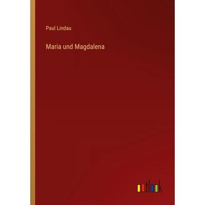 Maria und Magdalena, Taschenbuch von Paul Lindau, Outlook, 978-3-368-52156-1