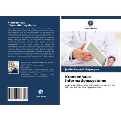 Krankenhaus-Informationssysteme, Taschenbuch von Justin Burakali Bayongwa, Verlag Unser Wissen, 978-620-3-31812-8