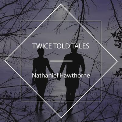 Twice Told Tales - Nathaniel Hawthorne, Audio, 4067248238462