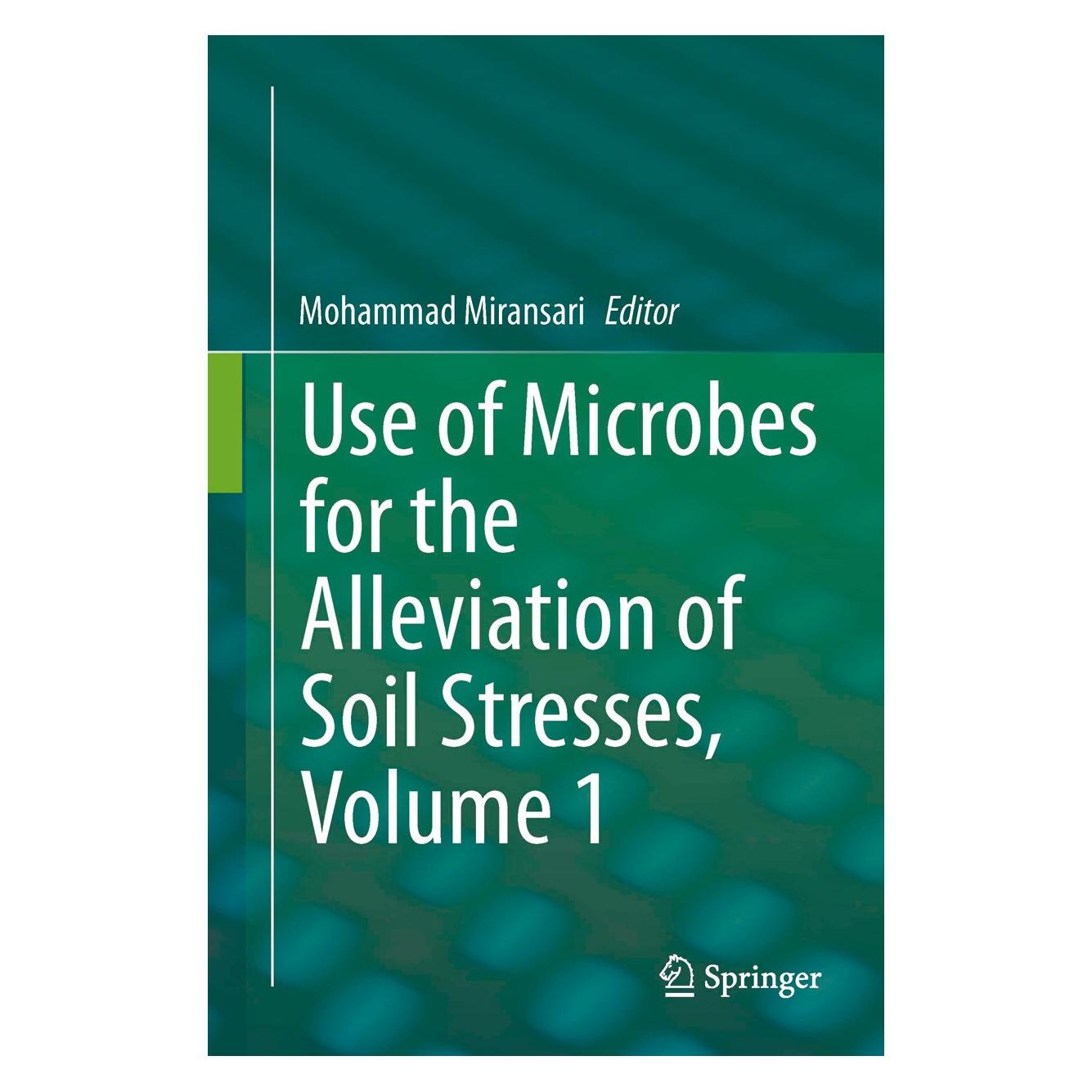 Springer Use of Microbes for the Alleviation of Soil Stresses, Volume 1 (Englisch, Hardcover, Mohammad Miransari) (9781461494652)