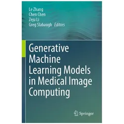 Generative Machine Learning Models in Medical Image Computing, Fachbücher von Chen Li, Zeju Chen