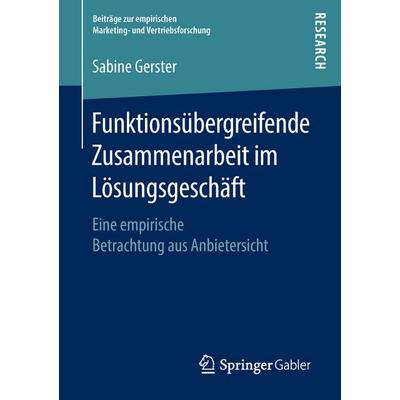 Funktionsübergreifende Zusammenarbeit im Lösungsgeschäft, Taschenbuch von Sabine Gerster, Springer Fachmedien Wiesbaden GmbH, 978-3-658-23344-0