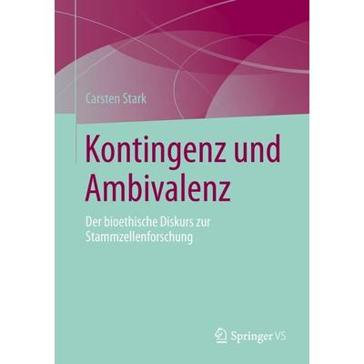 Kontingenz und Ambivalenz, Taschenbuch von Carsten Stark, Springer Fachmedien Wiesbaden GmbH, 978-3-658-03200-5