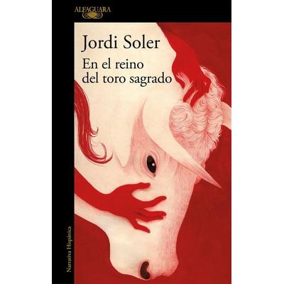 En El Reino del Toro Sagrado / In the Kingdom of the Sacred Bull, Taschenbuch von Jordi Soler, PRH Grupo Editorial, 978-84-204-7713-8