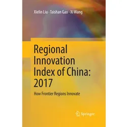 Regional Innovation Index of China: 2017, Fachbücher von Xi Wang, Xielin Liu, Taishan Gao