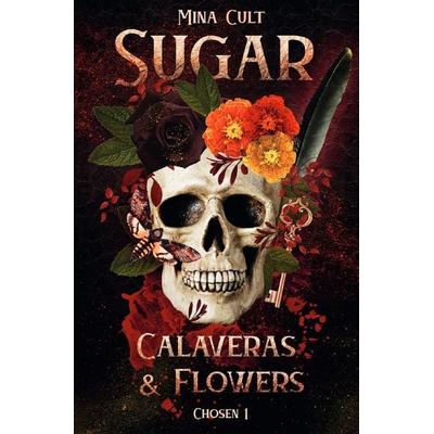 Sugar / Sugar, Calaveras & Flowers, Taschenbuch von Mina Cult, Epubli, 978-3-7598-3459-1