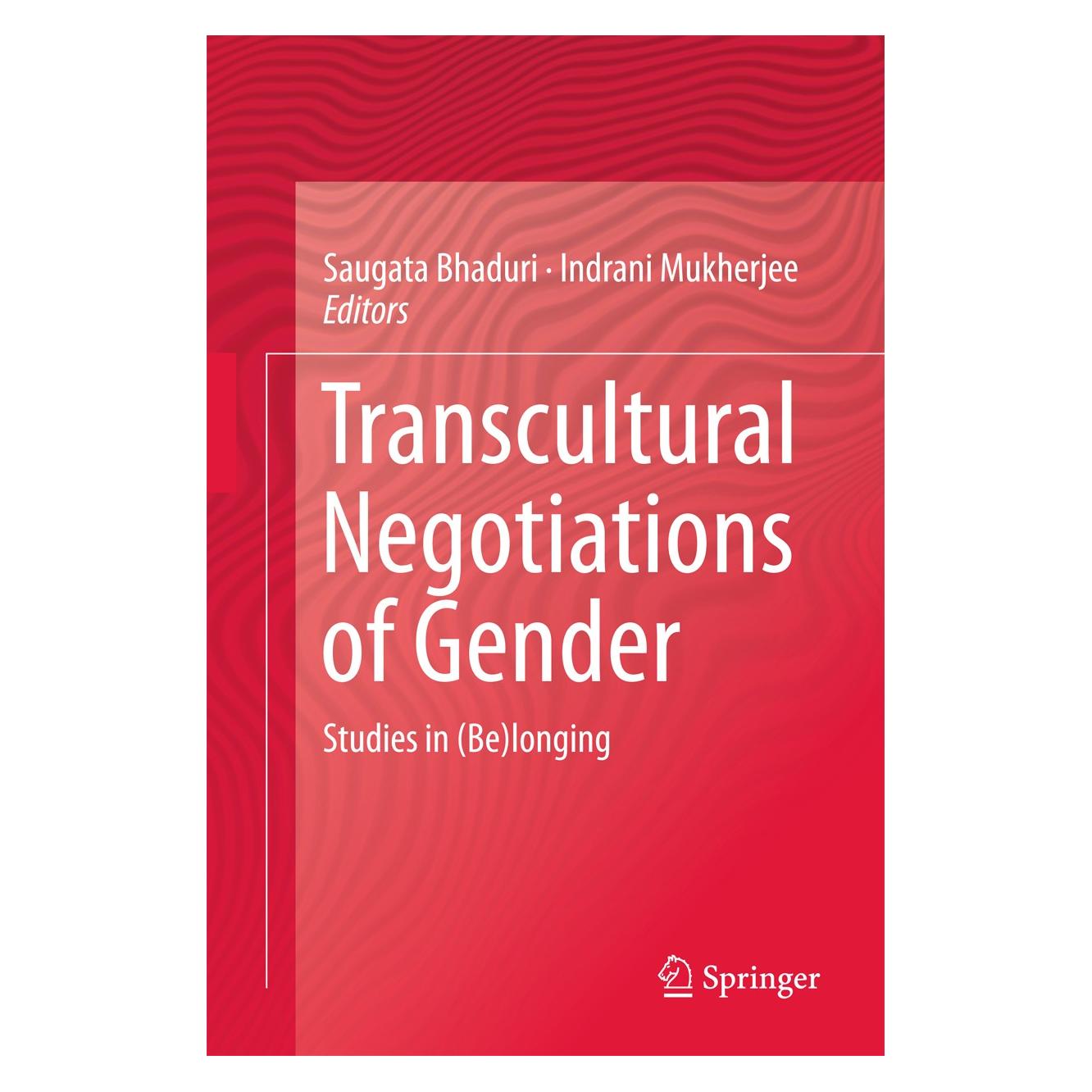 Springer Transcultural Negotiations of Gender (Englisch, Hardcover, Indrani Mukherjee, Saugata Bhaduri) (9788132224365)