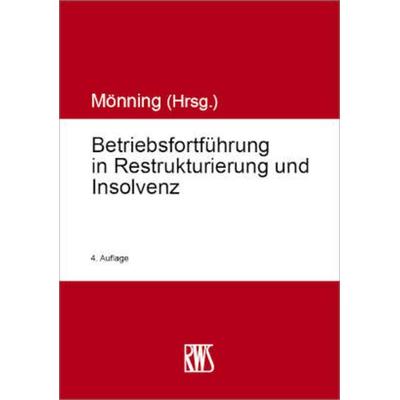 Betriebsfortführung in Restrukturierung und Insolvenz, Taschenbuch von , RWS Vlg Kommunikationsforum, 978-3-8145-2012-4