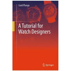 A Tutorial for Watch Designers, Fachbücher von Gerd Plange