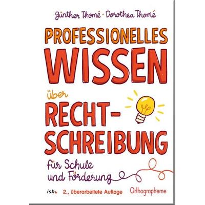 Professionelles Wissen über Rechtschreibung für Schule und Förderung, Taschenbuch von Günther Thomé,Dorothea Thomé, Institut für sprachliche Bildung,