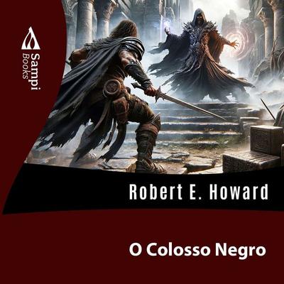 O Colosso Negro - Robert E. Howard, Audio, 9786561330008
