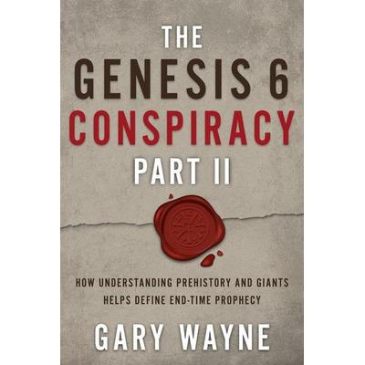 The Genesis 6 Conspiracy Part II, Taschenbuch von Gary Wayne, Deep River Books LLC, 978-1-63269-608-3