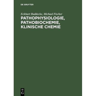 Pathophysiologie, Pathobiochemie, klinische Chemie, Gebundene Ausgabe von Eckhart Buddecke,Michael Fischer, De Gruyter, 978-3-11-012844-4