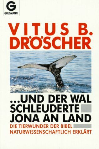 Droscher, Vitus B. - Und der Wal schleuderte Jona an Land. Die Tierwunder der Bibel naturwissenschaftlich erklärt - Preis vom 11.10.2026 03:10:56 h