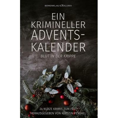 Ein krimineller Adventskalender – Blut in der Krippe: 24 kurze Krimis zum Fest, Taschenbuch von Hans-Jürgen Raben,Stefan Lochner,Alea Raboi,A. F.