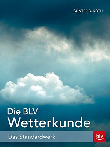 Roth Günter D. - Die BLV Wetterkunde: Das Standardwerk - Preis vom 18.10.2026 15:28:09 h