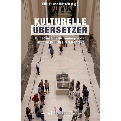 Kulturelle Übersetzer, Taschenbuch von , Transcript, 978-3-8376-3499-0