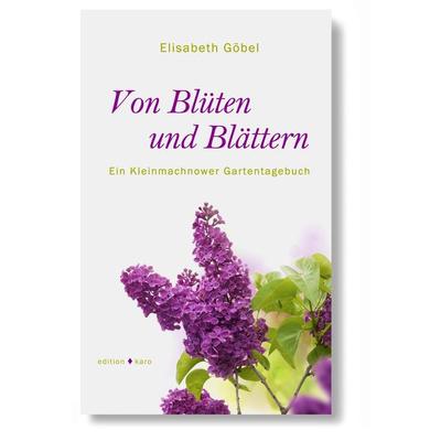 Von Blüten und Blättern, Paperback von Elisabeth Göbel, Edition Karo, 978-3-937881-63-8
