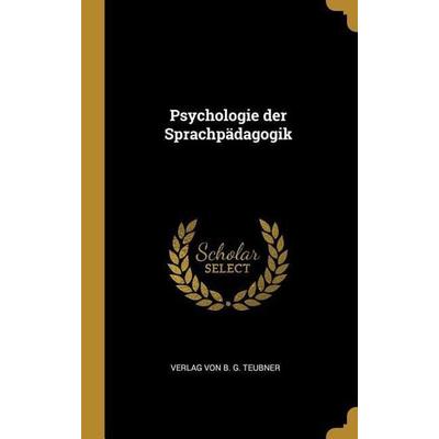 Psychologie der Sprachpädagogik, Gebundene Ausgabe von , Creative Media Partners, LLC, 978-1-01-037527-2