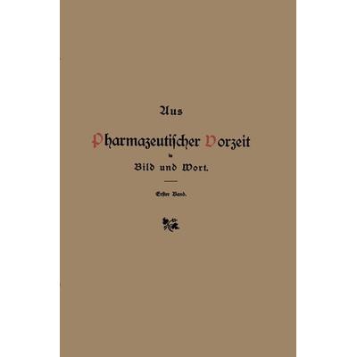 Aus pharmazeutischer Vorzeit in Bild und Wort, Taschenbuch von Hermann Peters, Springer Berlin, 978-3-642-47262-6