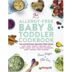 The Allergy-Free Baby & Toddler Cookbook: 100 delicious recipes free from dairy, eggs, peanuts, tree, Ratgeber von Fiona Lux Heggie, Fiona Heggie Ellie Lux