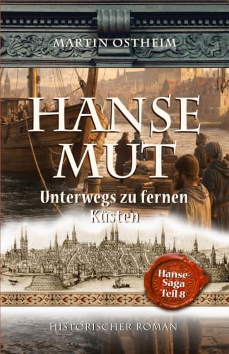 Martin Ostheim - HANSEMUT: Unterwegs zu fernen Küsten (Hanse-Saga, Band 8) - Preis vom 19.10.2026 19:33:35 h