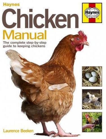 J H Haynes & Co Ltd Chicken Manual: The Complete Step-by-step Guide to Keeping Chickens (Haynes Manuals)