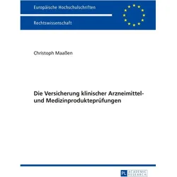 Die Versicherung klinischer Arzneimittel- und Medizinprodukteprüfungen, Fachbücher von Christoph Maassen