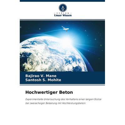 Hochwertiger Beton, Taschenbuch von Bajirao V. Mane,Santosh S. Mohite, Verlag Unser Wissen, 978-620-4-29011-9