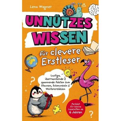 Unnützes Wissen für clevere Erstleser, Taschenbuch von Lena Wagner, LE unlimited