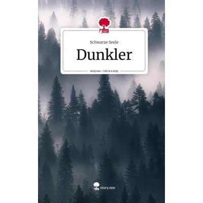 Dunkler. Life is a Story - story.one, Gebundene Ausgabe von Schwarze Seele, Storylution, 978-3-7115-5373-7