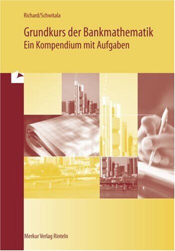 Willi Richard - Grundkurs der Bankmathematik - Ein Kompendium mit Aufgaben - Preis vom 13.10.2026 11:25:28 h