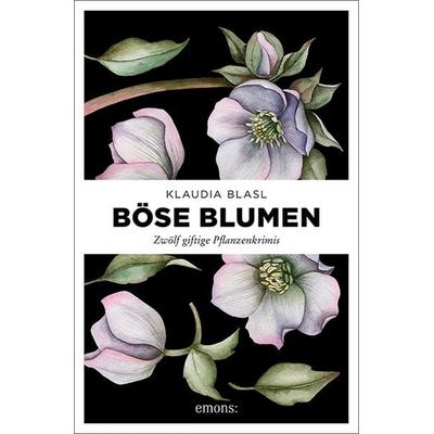 Böse Blumen, Taschenbuch von Klaudia Blasl, Emons Verlag, 978-3-7408-0609-5