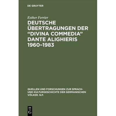 Deutsche Übertragungen der “Divina Commedia” Dante Alighieris 1960–1983, Gebundene Ausgabe von Esther Ferrier, De Gruyter, 978-3-11-014144-3