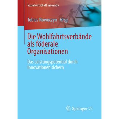 Die Wohlfahrtsverbande als föderale Organisationen, Taschenbuch von , Springer Fachmedien Wiesbaden GmbH, 978-3-658-12913-2