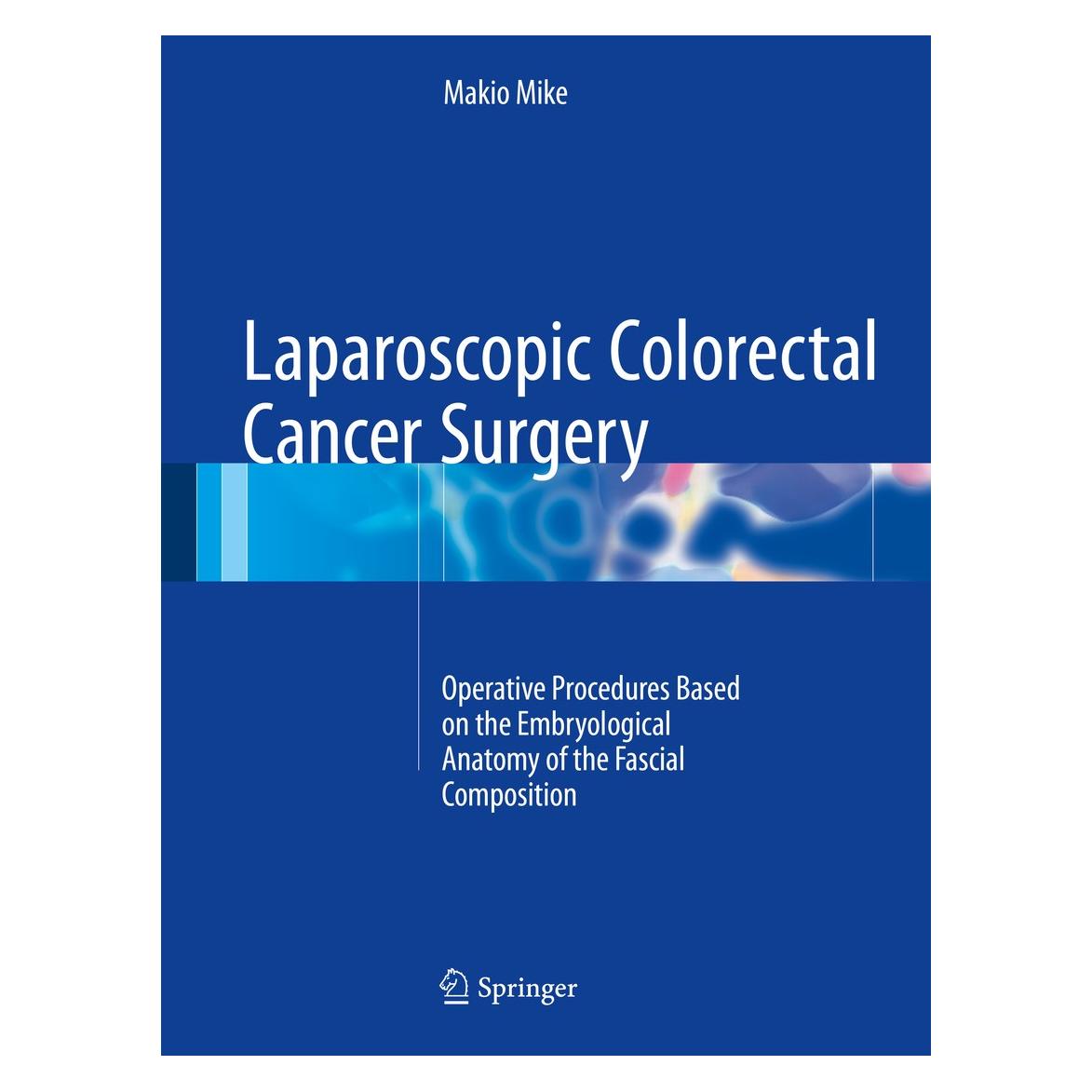 Springer Laparoscopic Colorectal Cancer Surgery (Englisch, Hardcover, Makio Mike) (9789811023194)