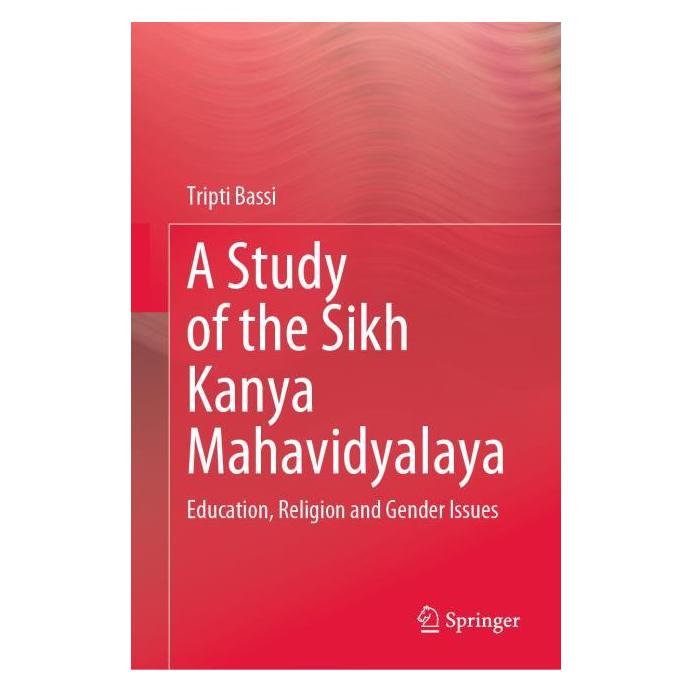 Springer A Study of the Sikh Kanya Mahavidyalaya (Englisch, Hardcover, Tripti Bassi) (71876180)