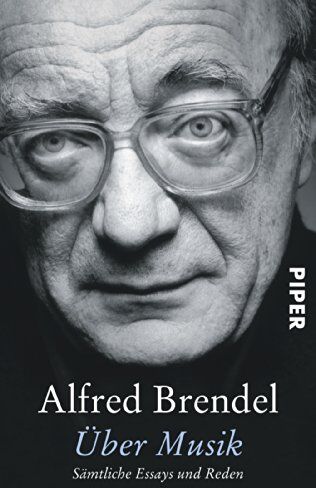 Alfred Brendel - Über Musik: Sämtliche Essays und Reden - Preis vom 05.10.2026 03:47:11 h