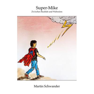 Super-Mike, Taschenbuch von Martin Schwander, BoD – Books on Demand, 978-3-7562-2246-9