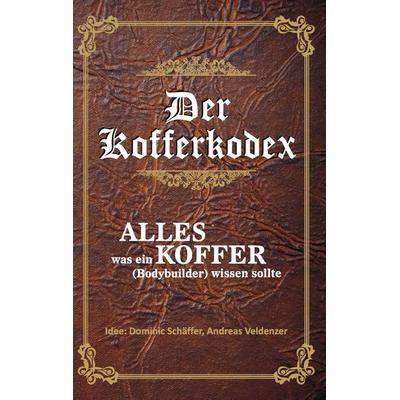 Der Kofferkodex, Taschenbuch von Tim Schäffer, BoD – Books on Demand, 978-3-7347-4365-8
