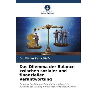 Das Dilemma der Balance zwischen sozialer und finanzieller Verantwortung, Taschenbuch von Mitiku Zena Shifa, Verlag Unser Wissen, 978-620-5-94879-8